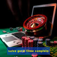 salve geral filme completo